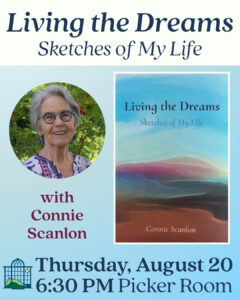 Tonight at 6:30 PM! “Living the Dreams: Sketches of My Life” with Connie Scanlon