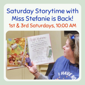 Saturday Storytimes with Miss Stephanie are Back!