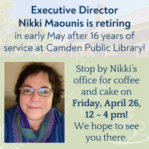 Library Director Nikki Maounis is Retiring this May after 16 years of service at Camden Public Library!