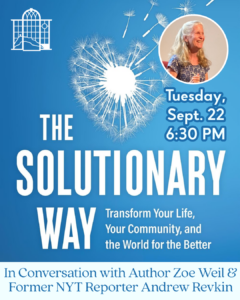“The Solutionary Way” with Zoe Weil in Conversation with Andrew Revkin, 9/22 at 6:30 PM!