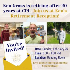 Ken Gross is retiring from the library after 20 years. Join us at his retirement reception on Sunday, Feb 25!