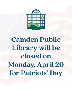 Closed on Monday, April 20 for Patriots’ Day