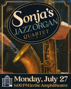 Monday, 7/27, 6 PM: Sonja’s Jazz Organ Quartet
